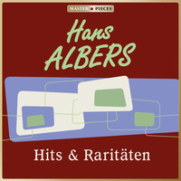 Hans Albers - Masterpieces presents Hans Albers: Hits & Raritäten