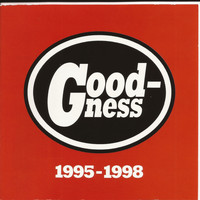 Goodness - 1995-1998