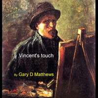 Gary D Matthews - Vincent's Touch