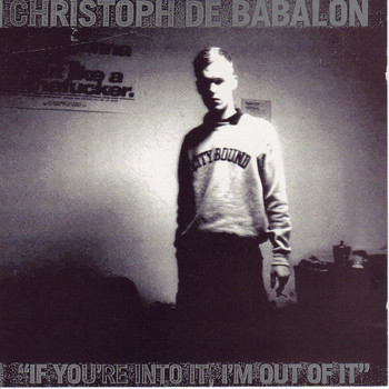 Christoph De Babalon - If You're Into It I'm Out of It