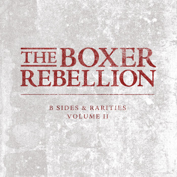The Boxer Rebellion - B-Sides and Rarities, Vol. 2