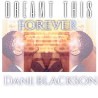 Dane Blackson - Dreamt This Forever