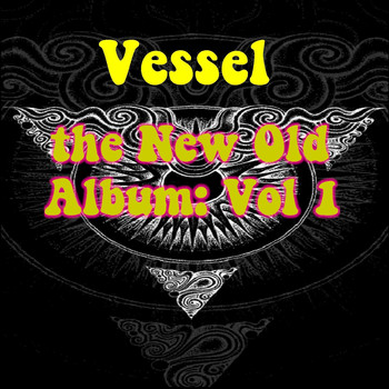 Vessel - New Old Album, Vol. 1