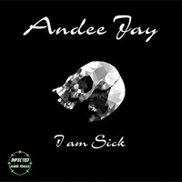 Andee Jay - I Am Sick