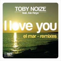Toby Noize feat. Ale Reya - I Love You (El Mar Remixes)