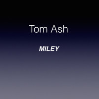 Tom Ash - Miley