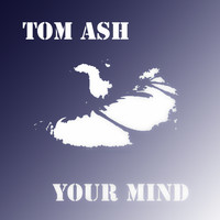 Tom Ash - Your Mind