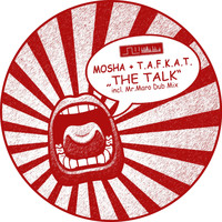 Mosha & T.A.F.K.A.T. - The Talk (Incl. Mr. Maro Dub Mix)