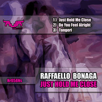 Raffaello Bonaga - Just Hold Me Close