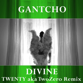 Gantcho - Divine - Twenty A.K.A. Twozero Remix