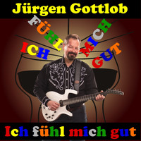 Jürgen Gottlob - Ich fühl mich gut