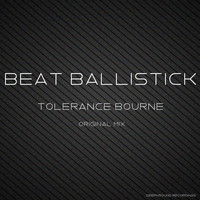 Beat Ballistick - Tolerance Bourne