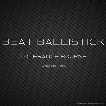 Beat Ballistick - Tolerance Bourne