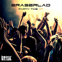 Eraserlad - Party Time Ep