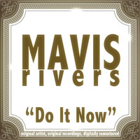 Mavis Rivers - Do It Now
