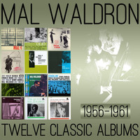 Mal Waldron - Twelve Classic Albums: 1956-1961