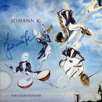 Johann K. - For Your Pleasure
