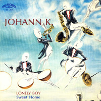 Johann K. - Lonely Boy / Sweet Home