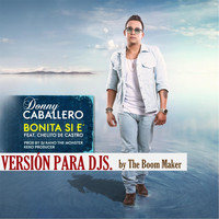 Donny Caballero - Bonita Si E´ (Version para DJs) [feat. Chelito de Castro]