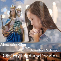 Alexander Ehm - Oh, My Lord and Savior (feat. Jennifer Pederson)