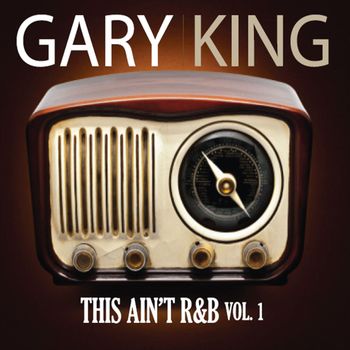 Gary King - This Ain't R&B, Vol. 1