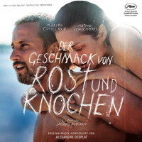 Alexandre Desplat - Der Geschmack von Rost und Knochen (Orginal Motion Picture Soundtrack)
