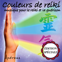 Andreas - Couleurs de reiki: musique pour le reiki et la guérison: édition spéciale