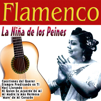 La Niña de los Peines - Flamenco: La Niña de los Peines