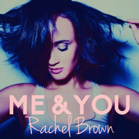 Rachel Brown - Me & You