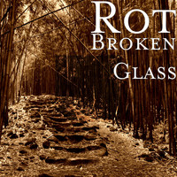 Rot - Broken Glass