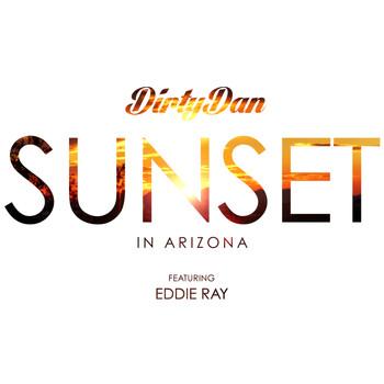 Dirty Dan - Sunset (In Arizona) (Explicit)
