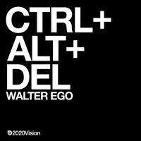 Walter Ego - CTRL + ALT + DEL