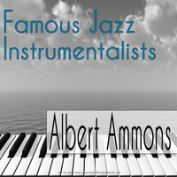Albert Ammons - Famous Jazz Instrumentalists