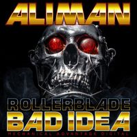 Aliman - Roller Blade / Bad Idea