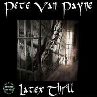 Pete Van Payne - Latex Thrill