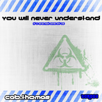 Cab Thomas - You Will Never Understand (If U Are Not One of Us)