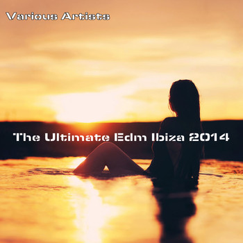 Various Artists - The Ultimate EDM Ibiza 2014