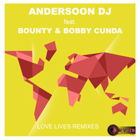 Andersoon DJ feat. Bounty & Bobby Cunda - Love Lives Remixes