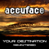 Accuface - Your Destination (Remastered)