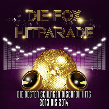 Various Artists - Die Fox Hitparade – Die besten Schlager Discofox Hits 2013 bis 2014