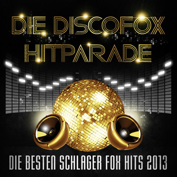 Various Artists - Die Discofox Hitparade – Die besten Schlager Fox Hits 2013