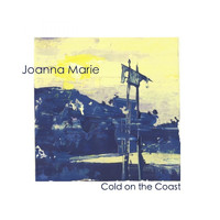 Joanna Marie - Cold on the Coast