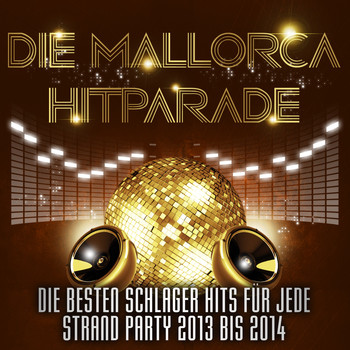 Various Artists - Die Mallorca Hitparade – Die besten Schlager Hits für jede Strand Party 2013 bis 2014