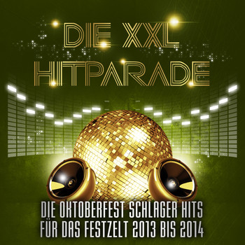 Various Artists - Die XXL Hitparade – Die Oktoberfest Schlager Hits für das Festzelt 2013 bis 2014