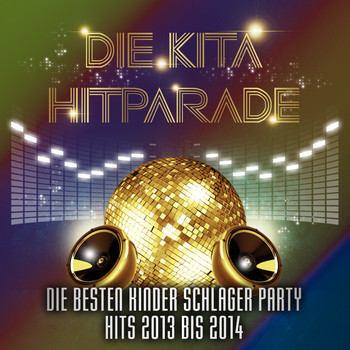 Various Artists - Die KiTa Hitparade - Die besten Kinder Schlager Party Hits 2013 bis 2014