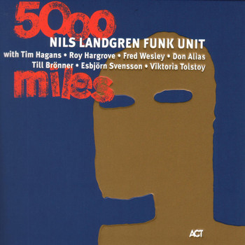 Nils Landgren Funk Unit - 5000 Miles