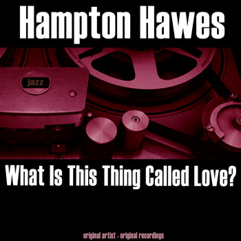 Hampton Hawes - What Is This Thing Called Love?