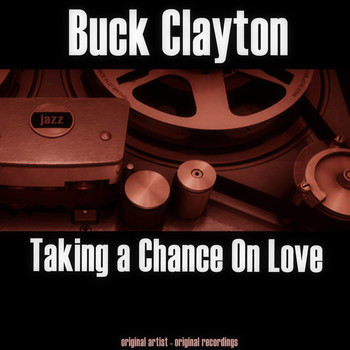 Buck Clayton - Taking a Chance on Love