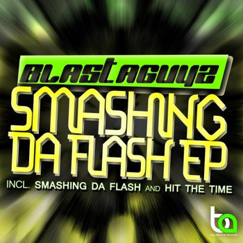 Blastaguyz - Smashing The Flash EP