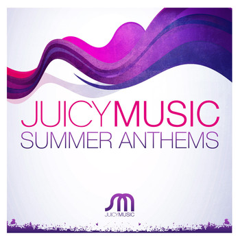 Various Artists - Juicy Music Summer Anthems